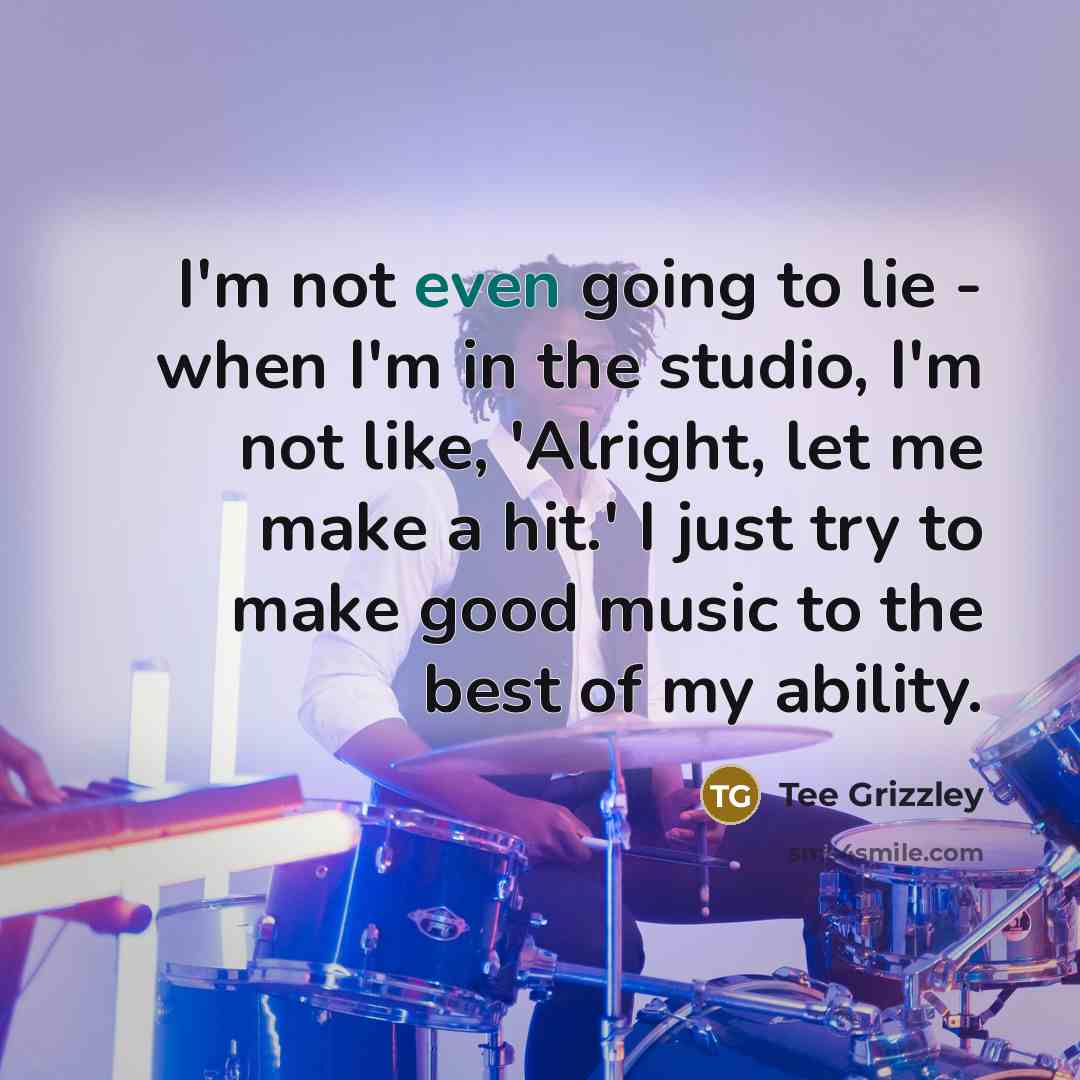 “I'm not even going to lie - when I'm in…” quote by Tee Grizzley