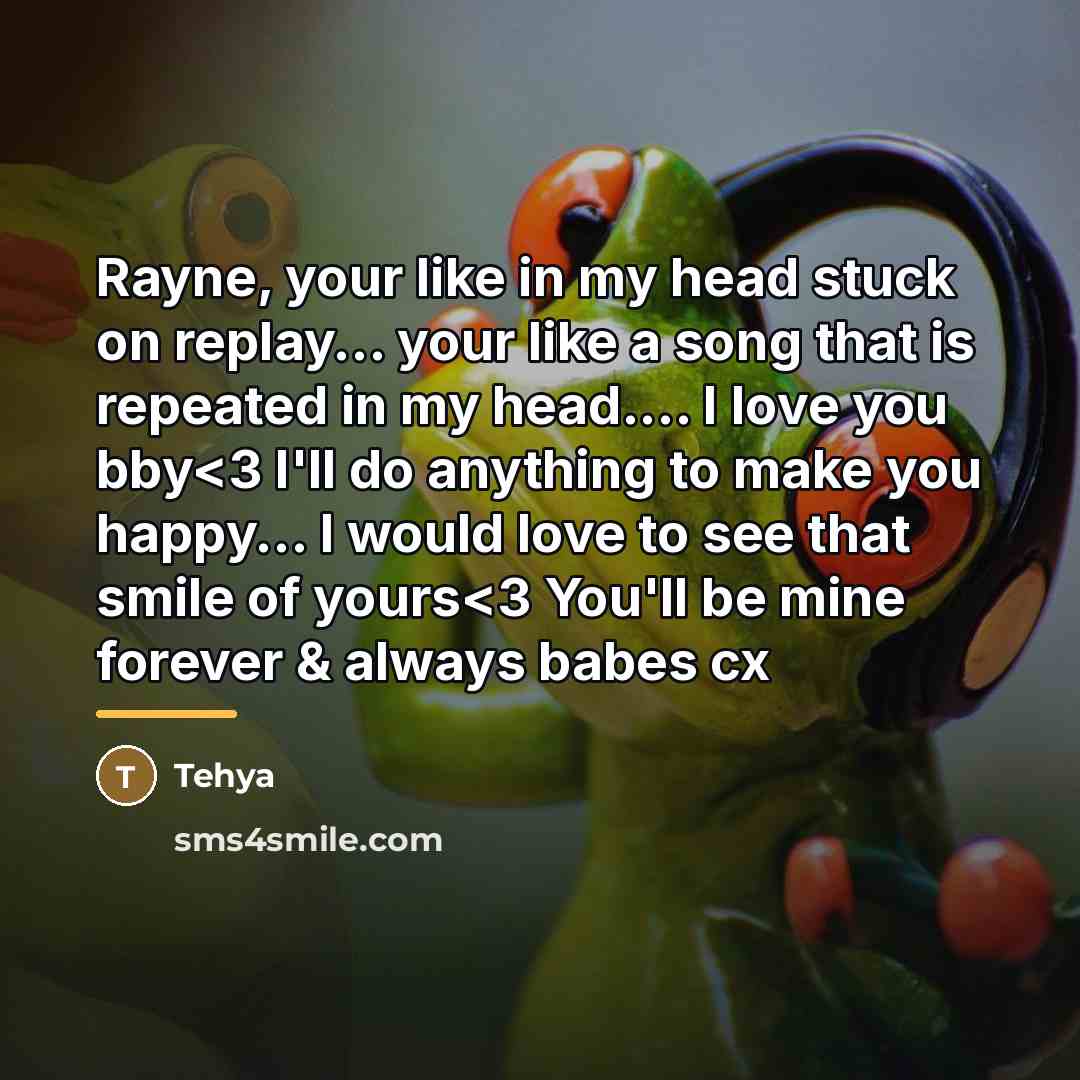 “Rayne, your like in my head stuck on replay... your…” quote by Tehya