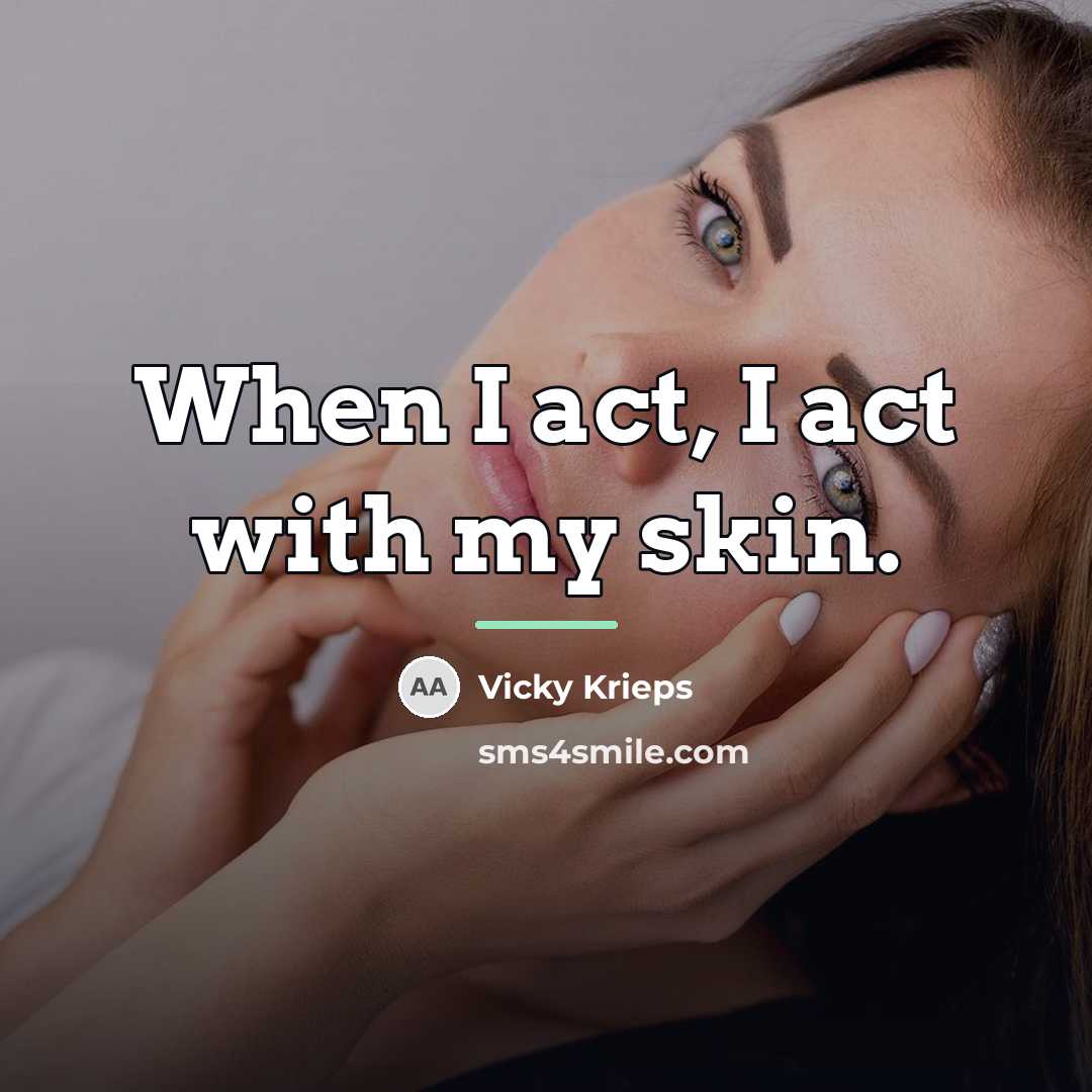 “When I act, I act with my skin.…” quote by Vicky Krieps