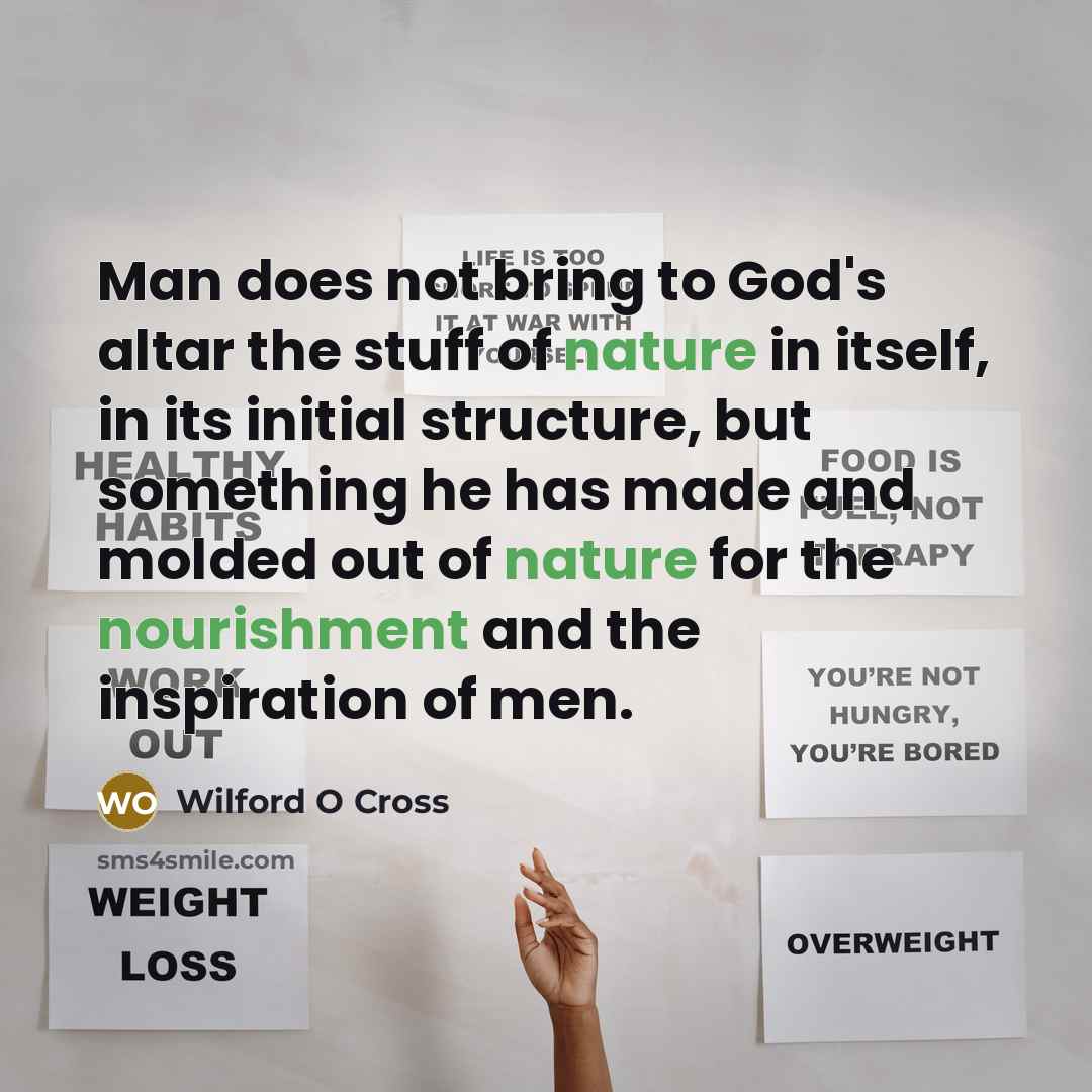 “Man does not bring to God's altar the stuff of…” quote by Wilford O Cross