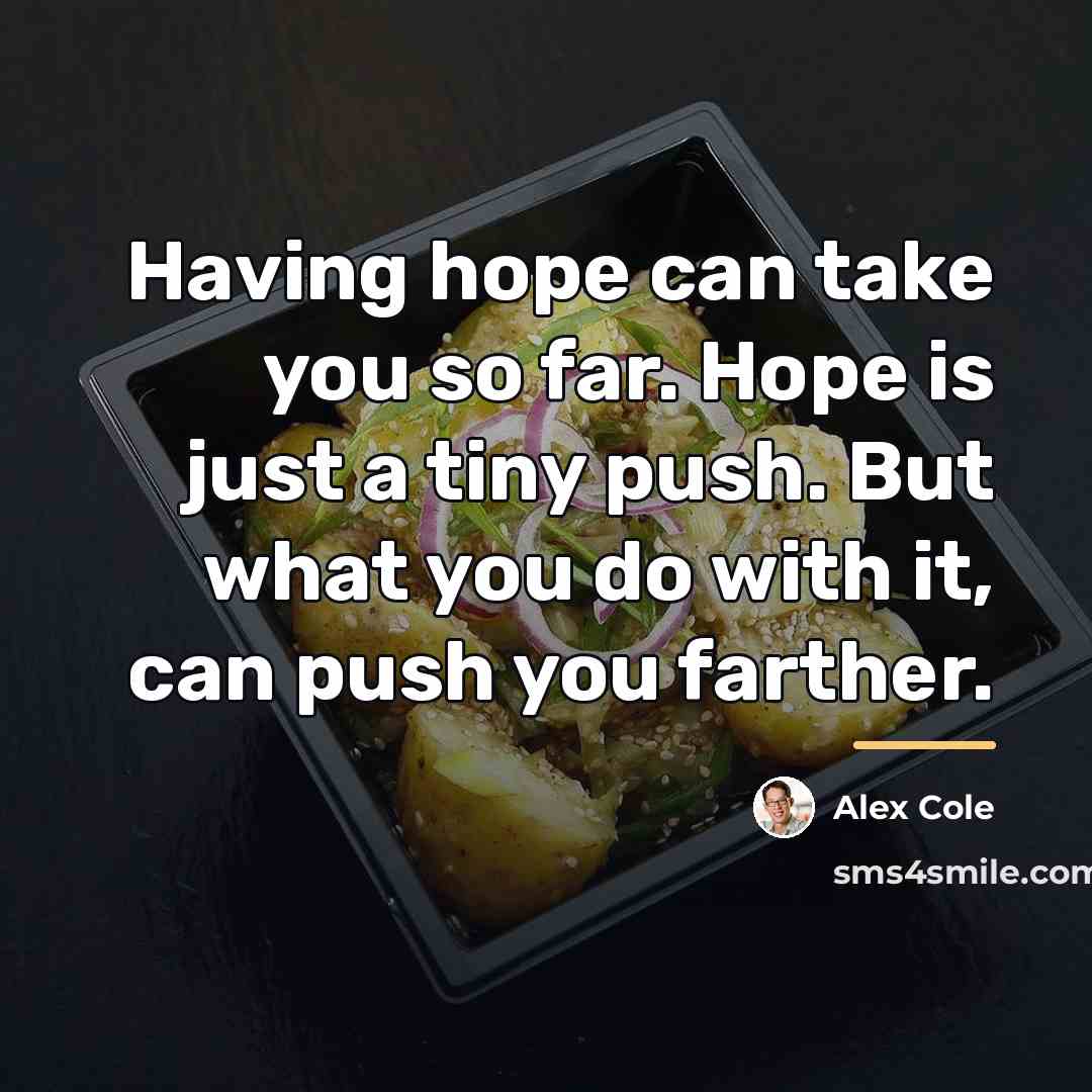 “Having hope can take you so far. Hope is just…” quote by Alex Cole