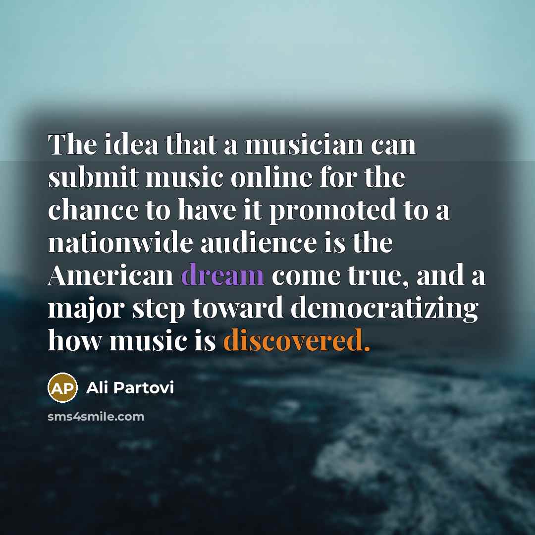 “The idea that a musician can submit music online for…” quote by Ali Partovi