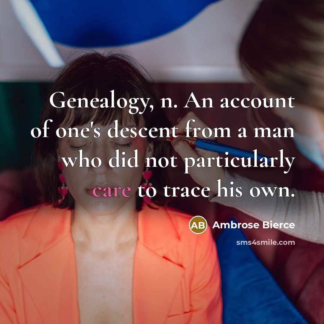 “Genealogy, n. An account of one's descent from a man…” quote by Ambrose Bierce