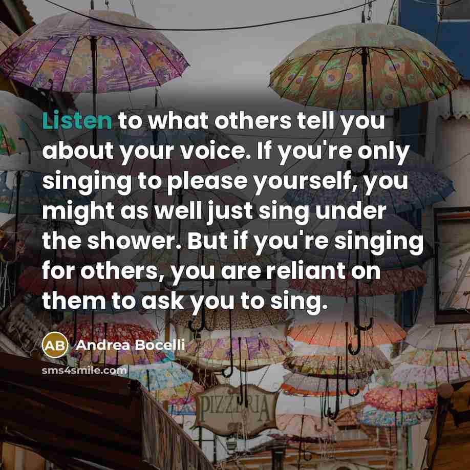 “Listen to what others tell you about your voice. If…” quote by Andrea Bocelli