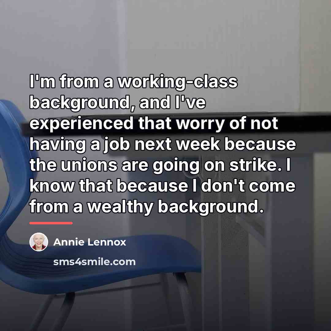 “I'm from a working-class background, and I've experienced that worry…” quote by Annie Lennox