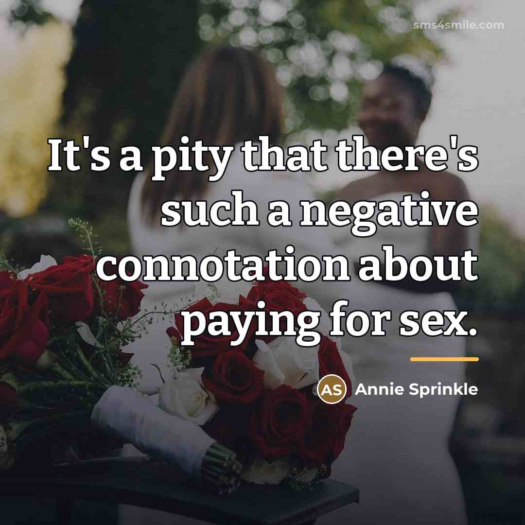 “It's a pity that there's such a negative connotation about…” quote by Annie Sprinkle