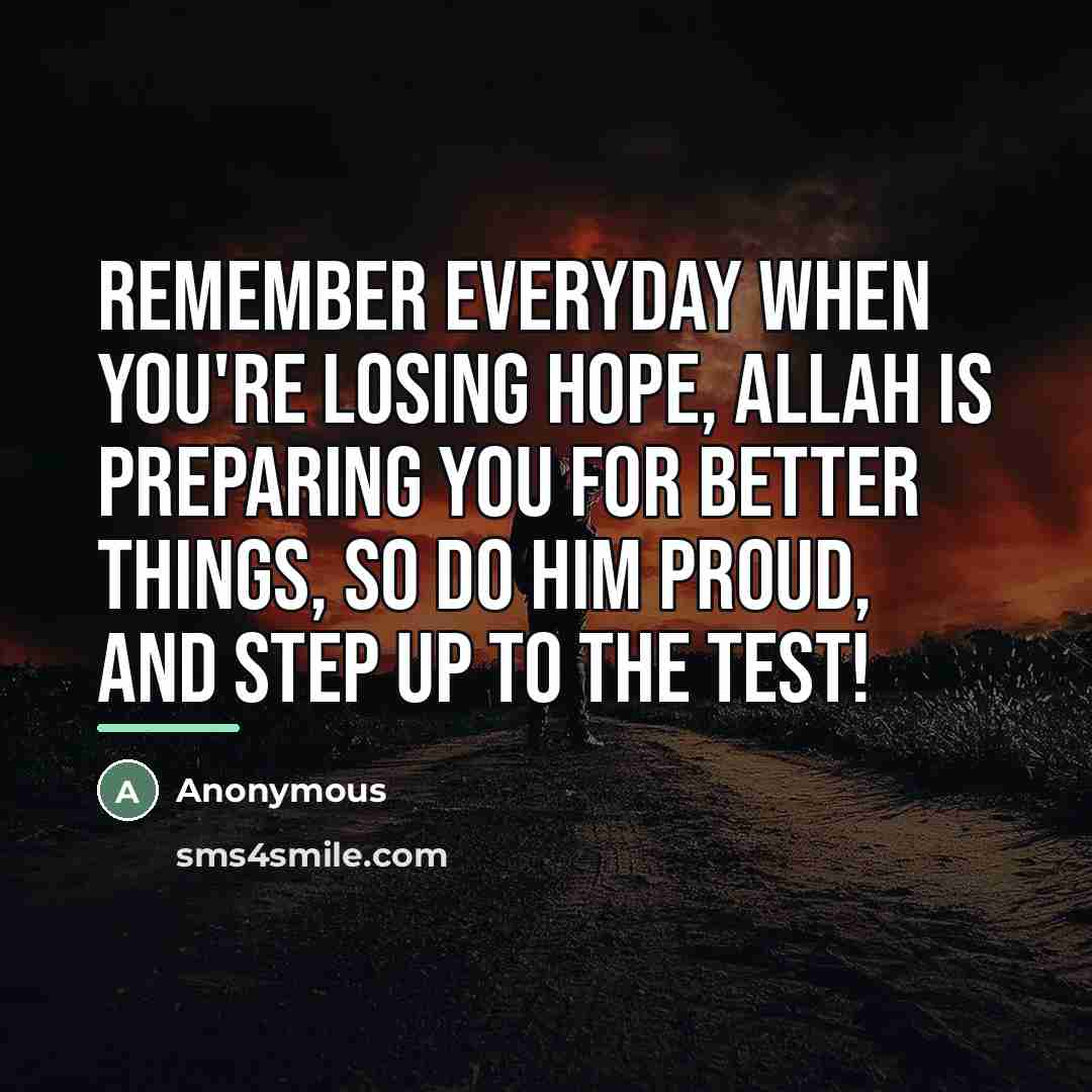 “Remember everyday when you're losing hope, Allah is preparing you…” quote by Anonymous