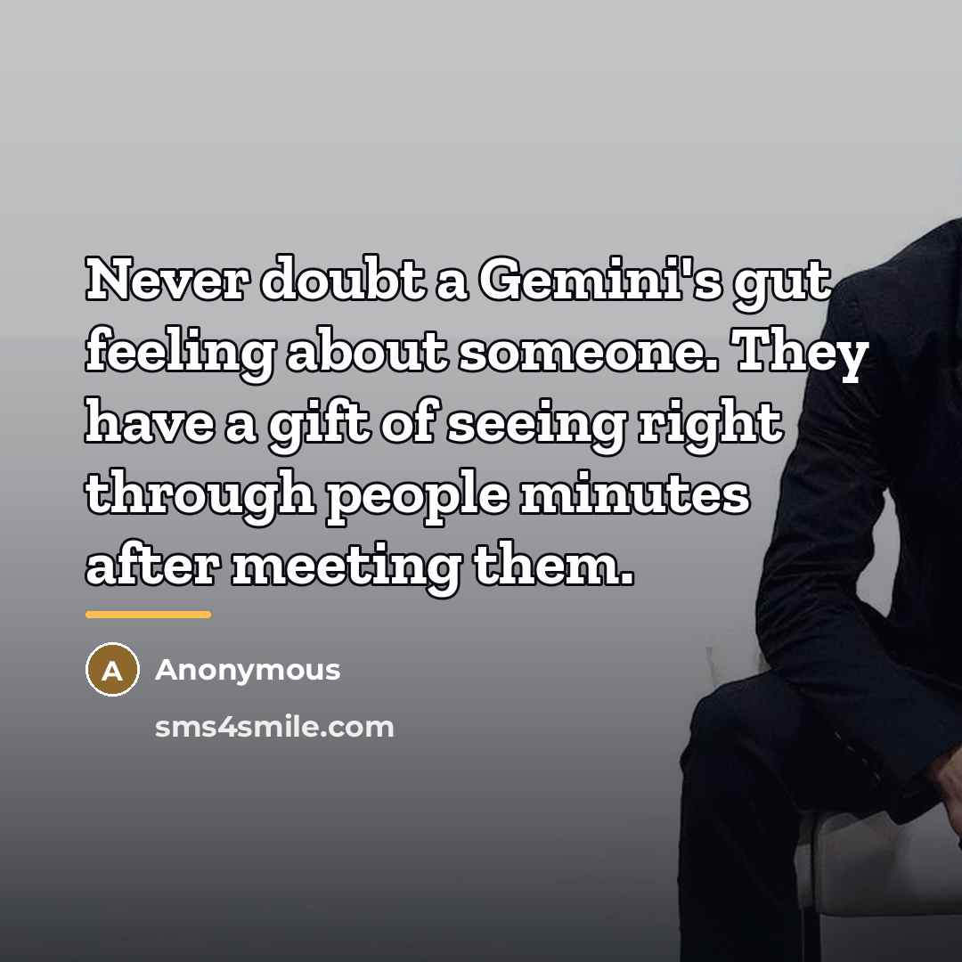 “Never doubt a Gemini's gut feeling about someone. They have…” quote by Anonymous