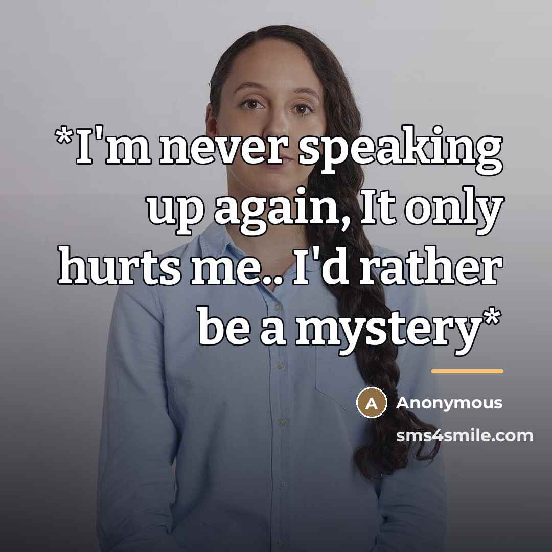 “*I'm never speaking up again, It only hurts me.. I'd…” quote by Anonymous