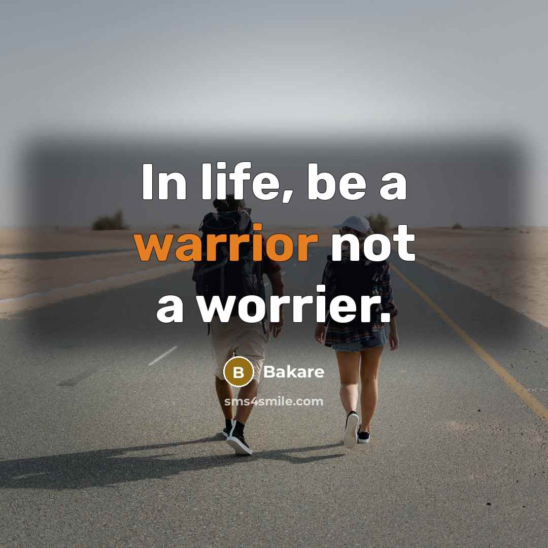 “In life, be a warrior not a worrier.…” quote by Bakare