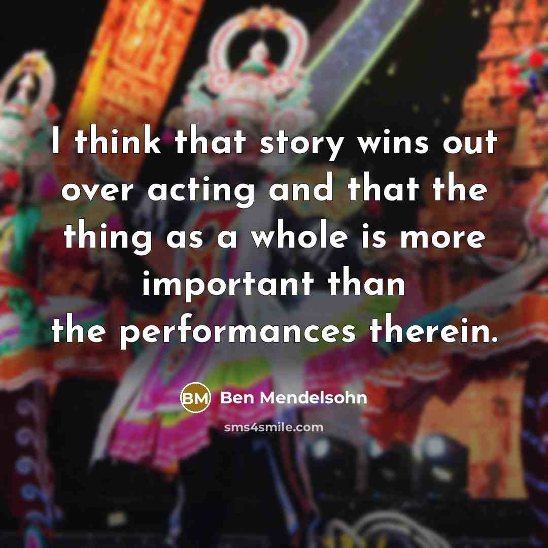 “I think that story wins out over acting and that…” quote by Ben Mendelsohn