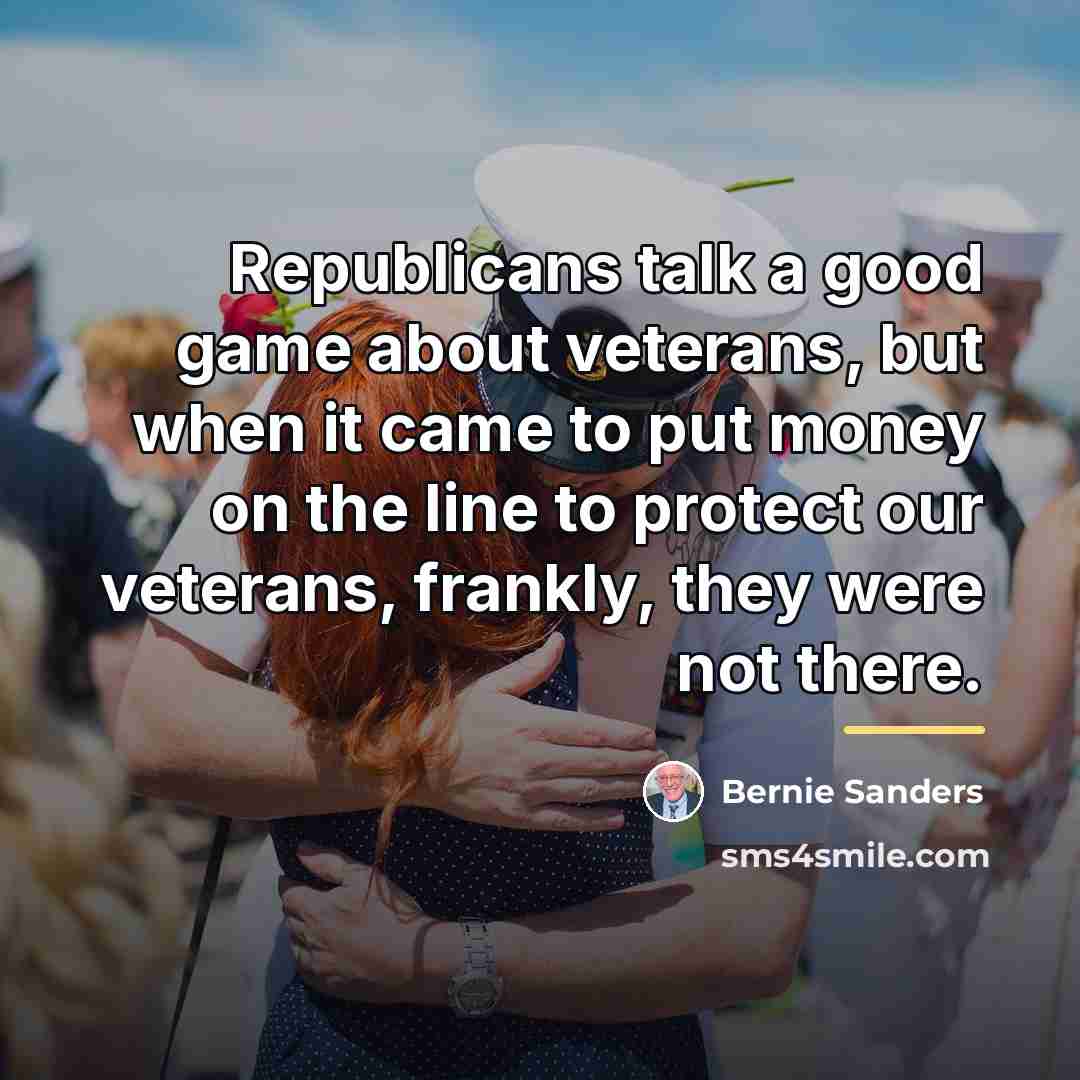 “Republicans talk a good game about veterans, but when it…” quote by Bernie Sanders