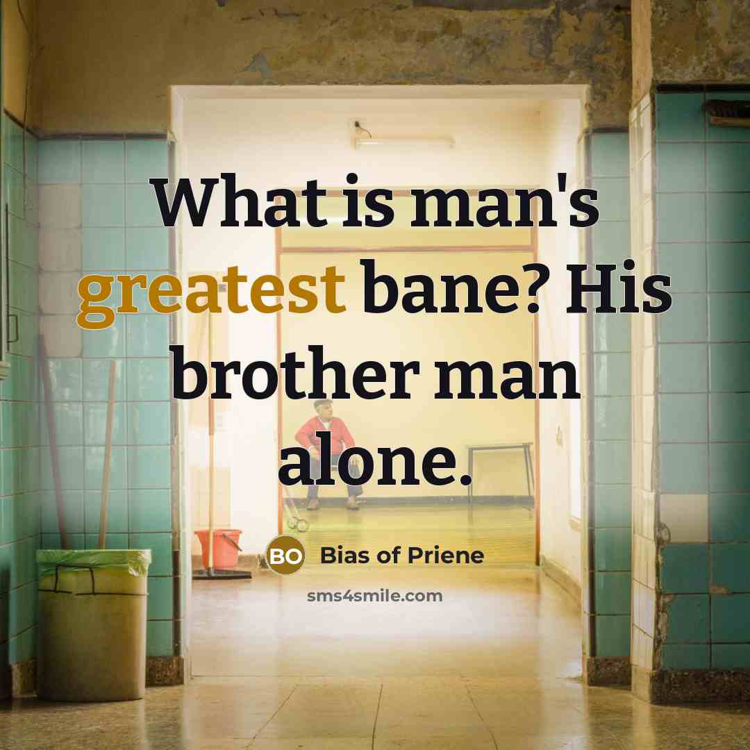 “What is man's greatest bane? His brother man alone.…” quote by Bias of Priene