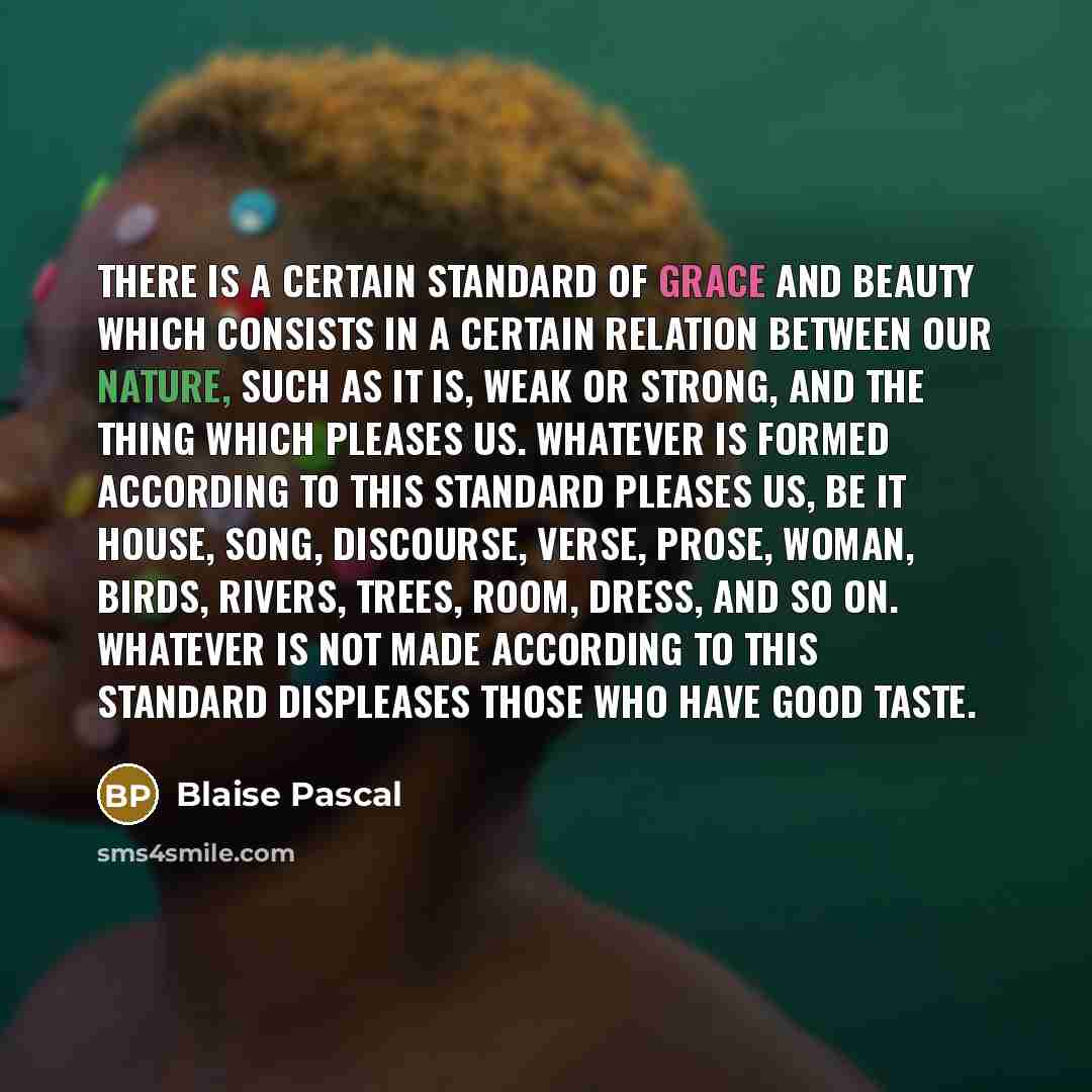 “There is a certain standard of grace and beauty which…” quote by Blaise Pascal