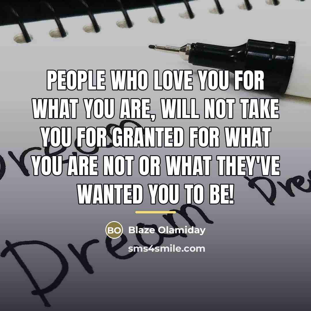 “People who love you for what you are, will not…” quote by Blaze Olamiday