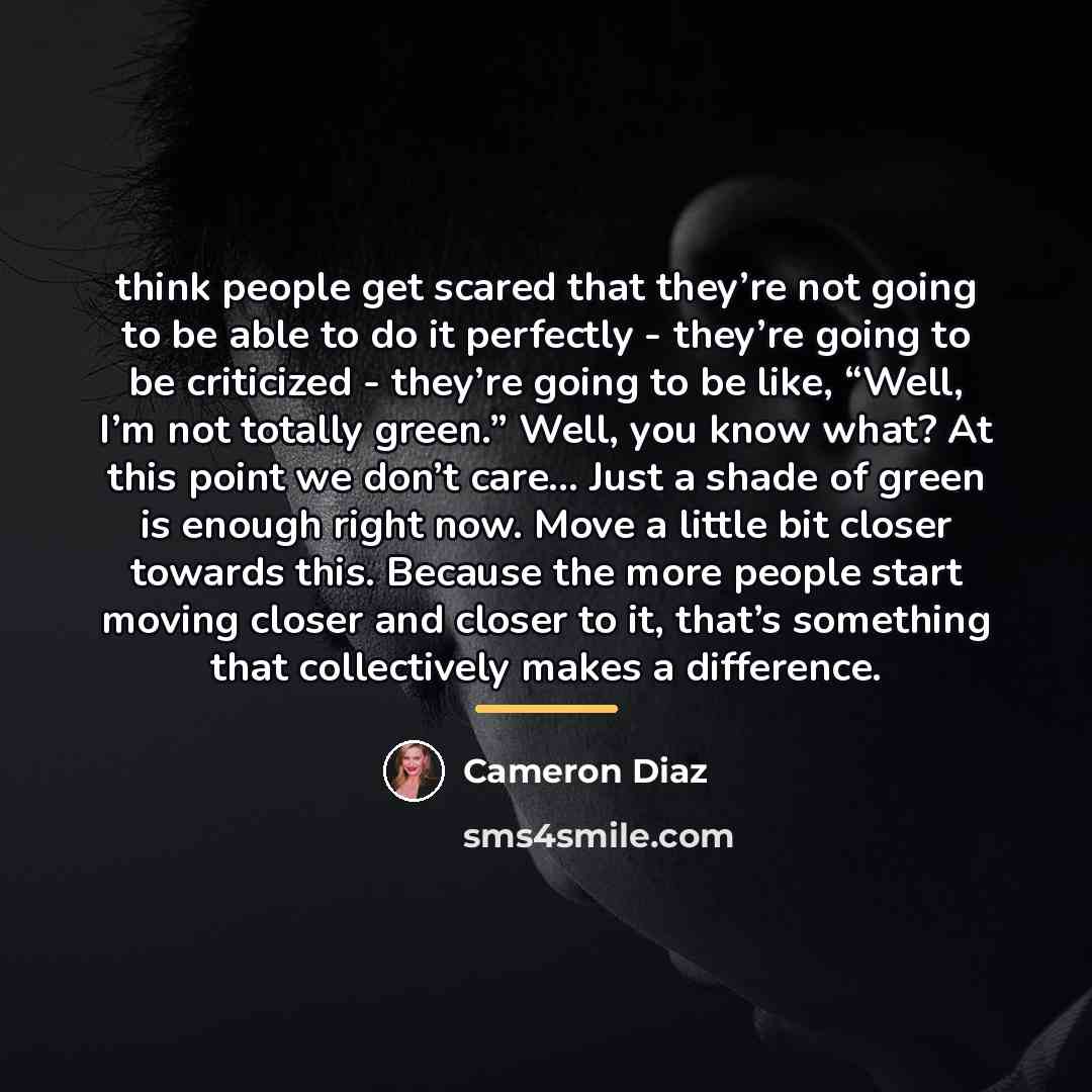 “think people get scared that they’re not going to be…” quote by Cameron Diaz