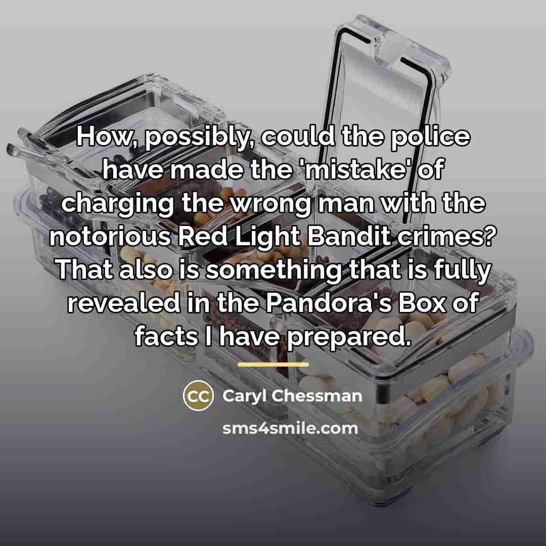 “How, possibly, could the police have made the 'mistake' of…” quote by Caryl Chessman