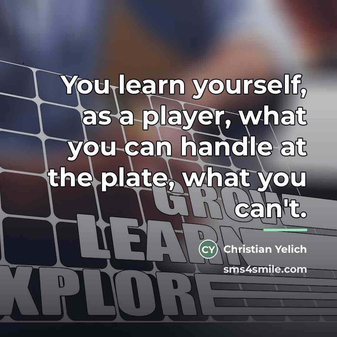 “You learn yourself, as a player, what you can handle…” quote by Christian Yelich