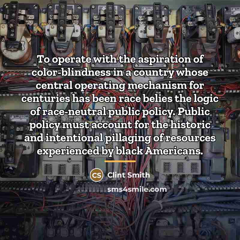 “To operate with the aspiration of color-blindness in a country…” quote by Clint Smith