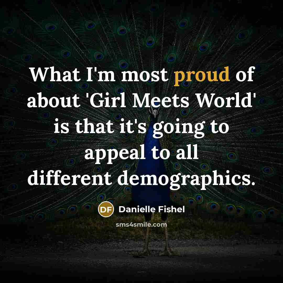 “What I'm most proud of about 'Girl Meets World' is…” quote by Danielle Fishel