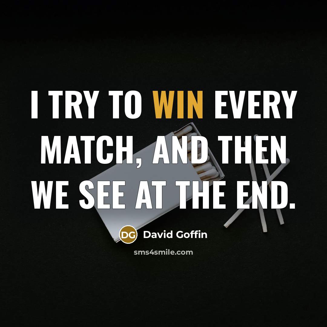 “I try to win every match, and then we see…” quote by David Goffin
