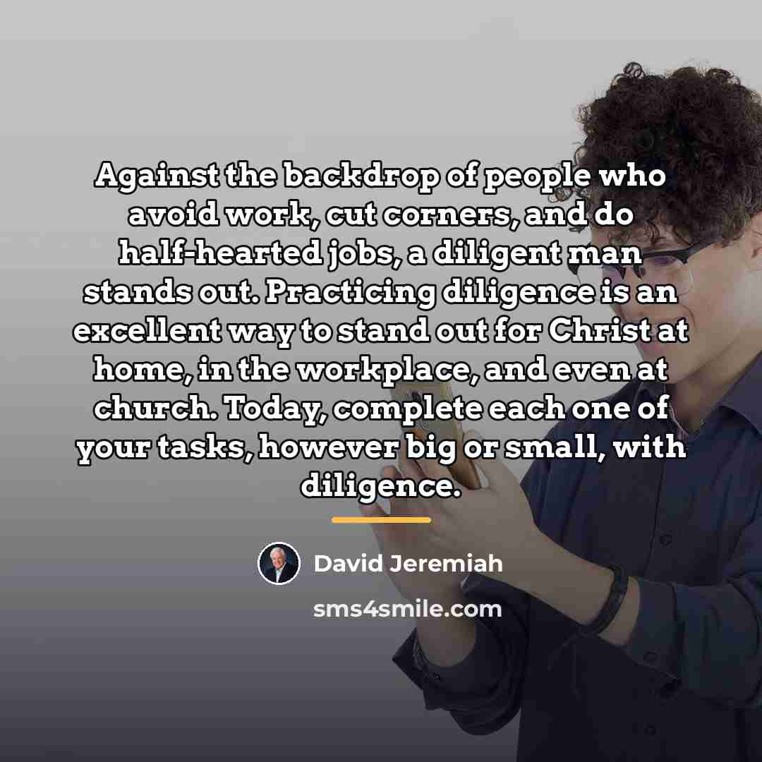 “Against the backdrop of people who avoid work, cut corners,…” quote by David Jeremiah