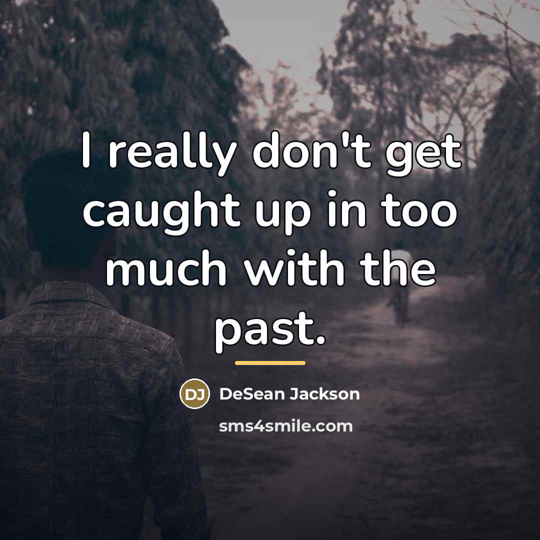 “I really don't get caught up in too much with…” quote by DeSean Jackson