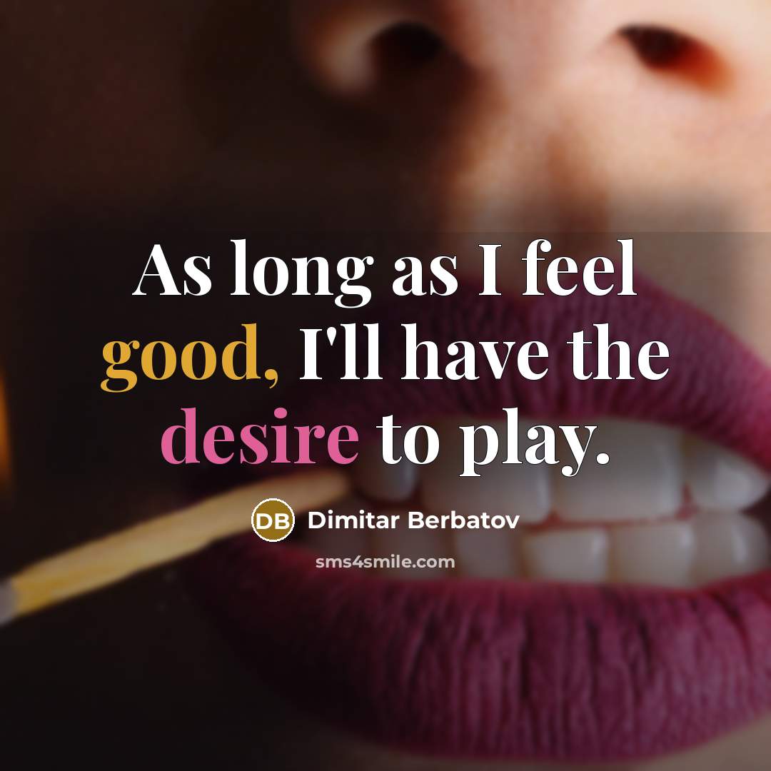 “As long as I feel good, I'll have the desire…” quote by Dimitar Berbatov