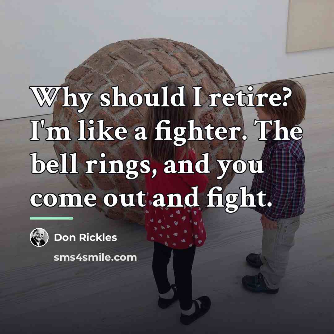 “Why should I retire? I'm like a fighter. The bell…” quote by Don Rickles