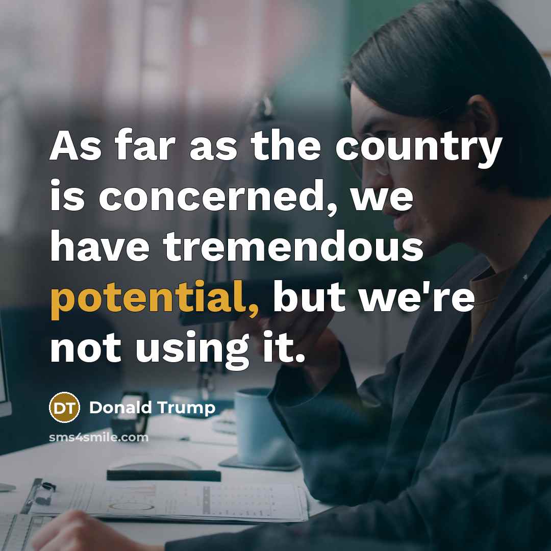 “As far as the country is concerned, we have tremendous…” quote by Donald Trump