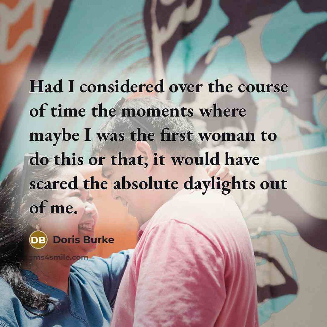 “Had I considered over the course of time the moments…” quote by Doris Burke