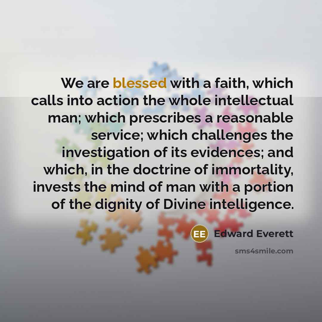 “We are blessed with a faith, which calls into action…” quote by Edward Everett