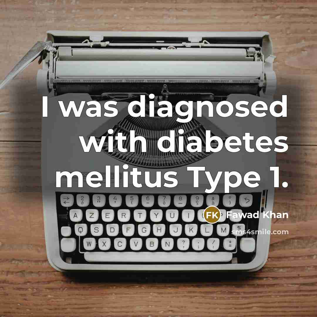 “I was diagnosed with diabetes mellitus Type 1.…” quote by Fawad Khan