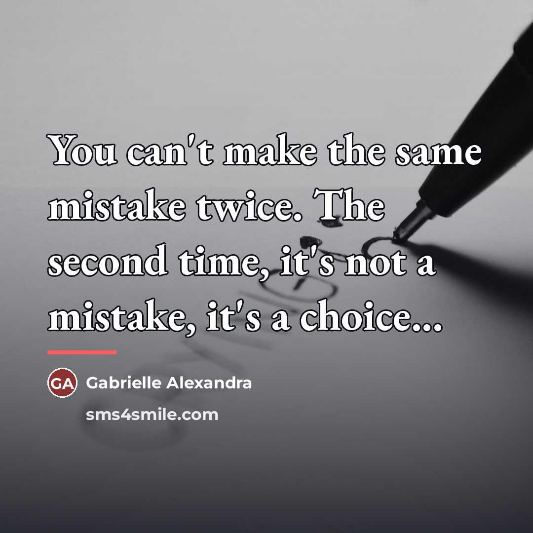 “You can't make the same mistake twice. The second time,…” quote by Gabrielle Alexandra