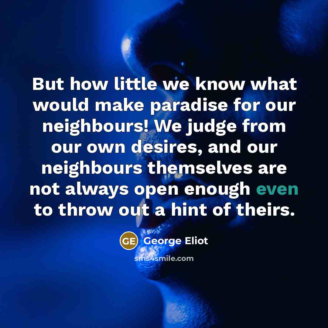 “But how little we know what would make paradise for…” quote by George Eliot