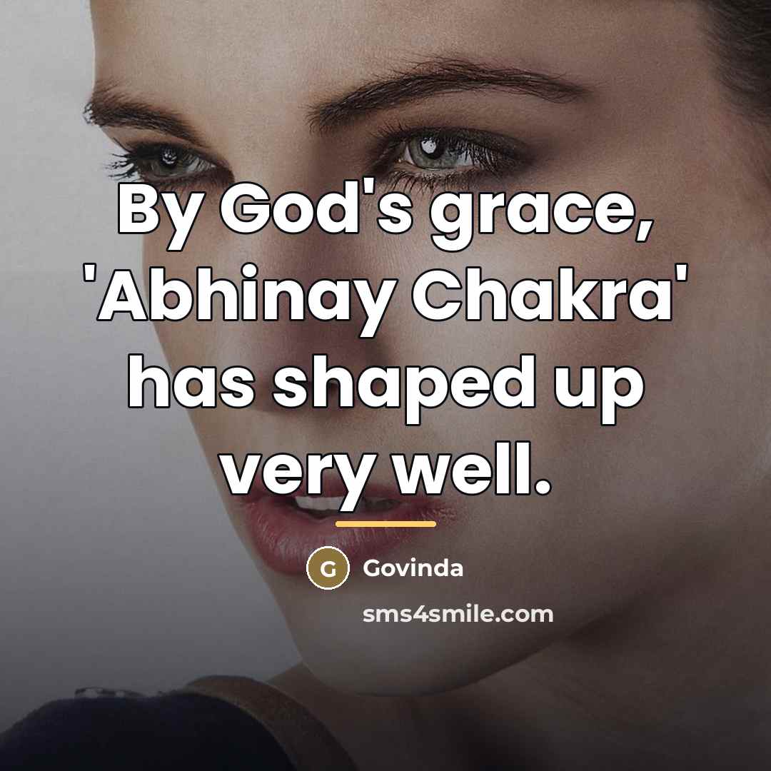 “By God's grace, 'Abhinay Chakra' has shaped up very well.…” quote by Govinda