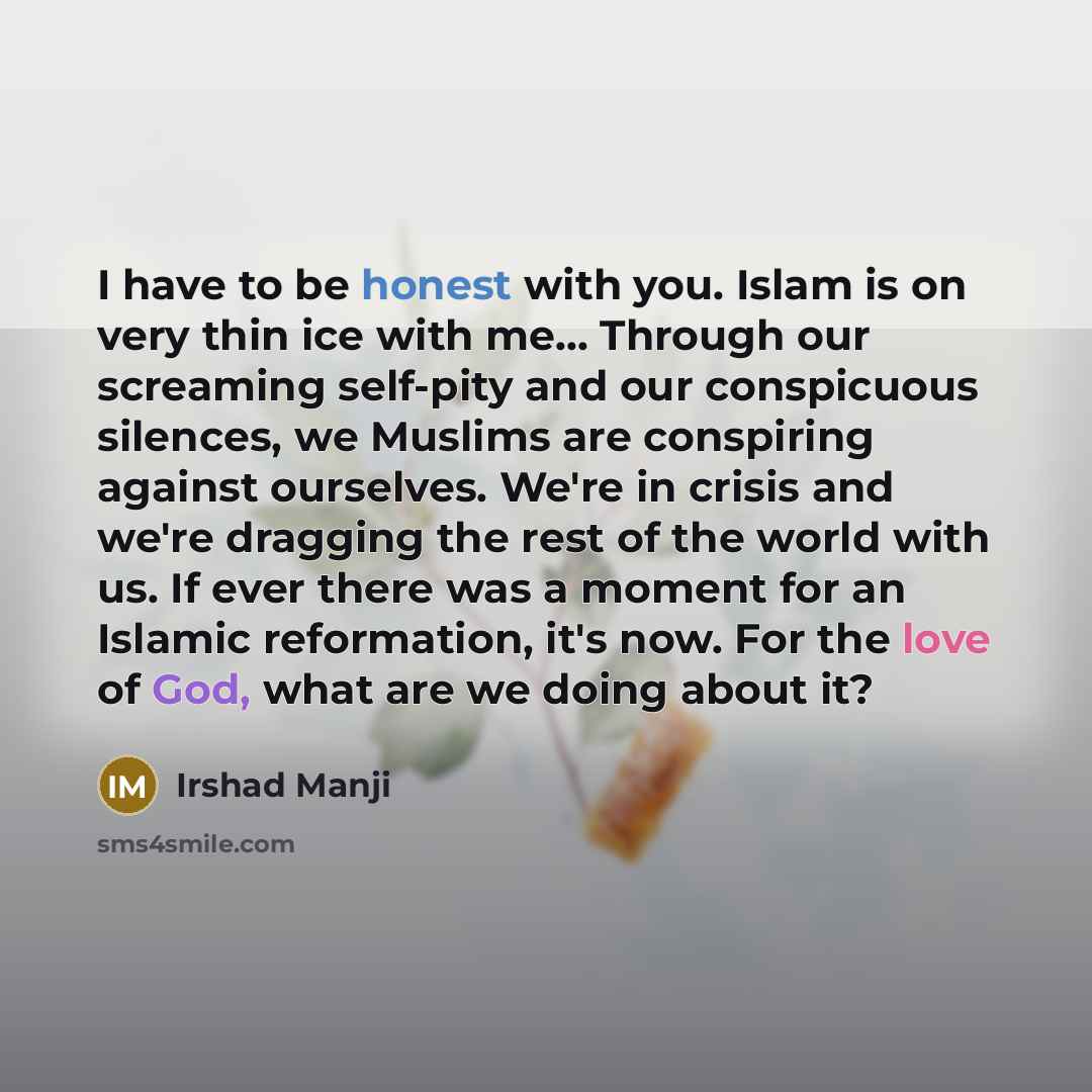 “I have to be honest with you. Islam is on…” quote by Irshad Manji