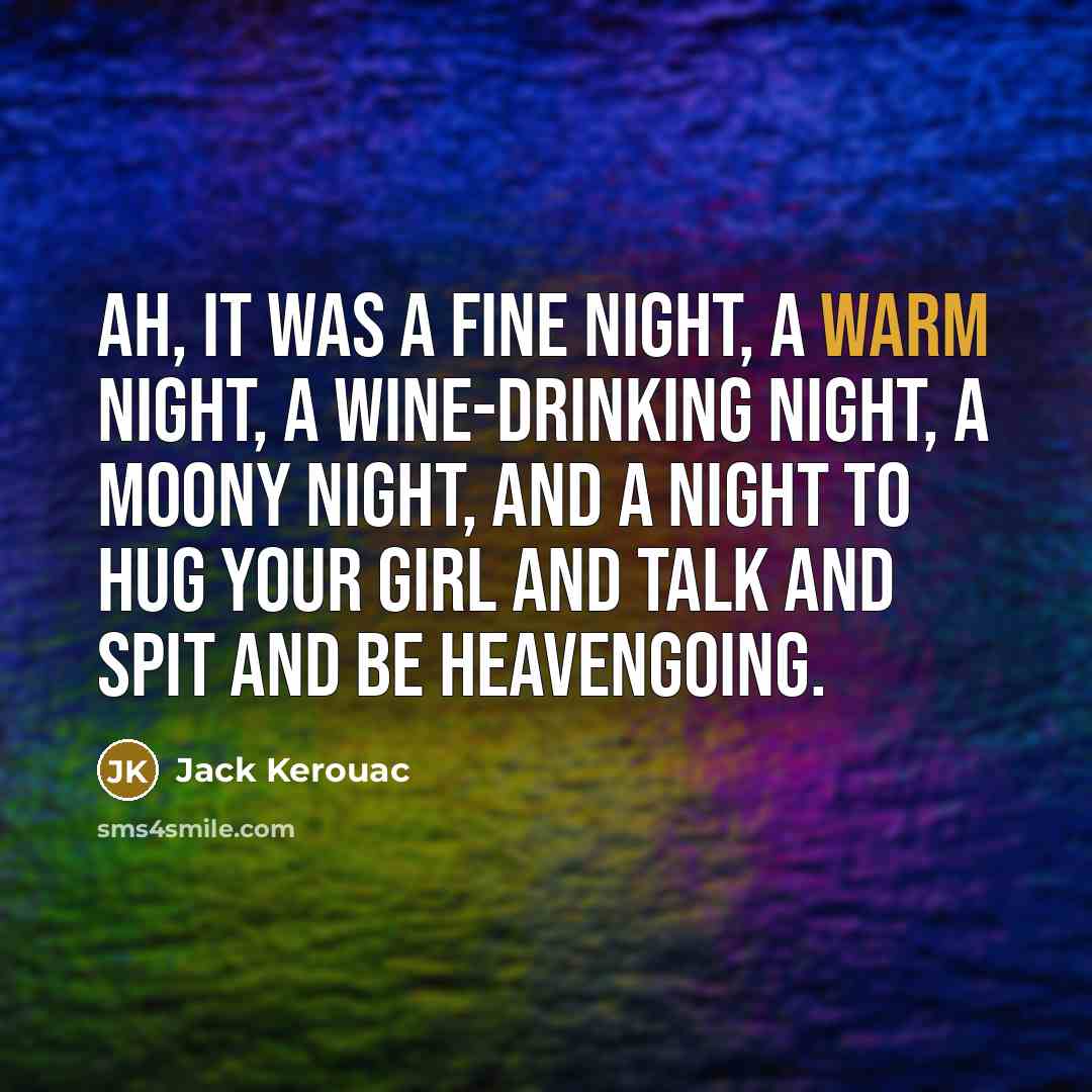 “Ah, it was a fine night, a warm night, a…” quote by Jack Kerouac