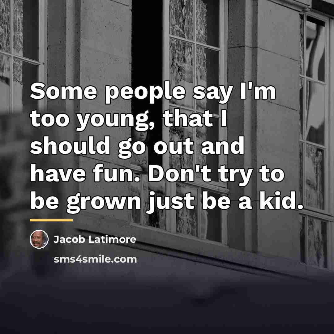 “Some people say I'm too young, that I should go…” quote by Jacob Latimore