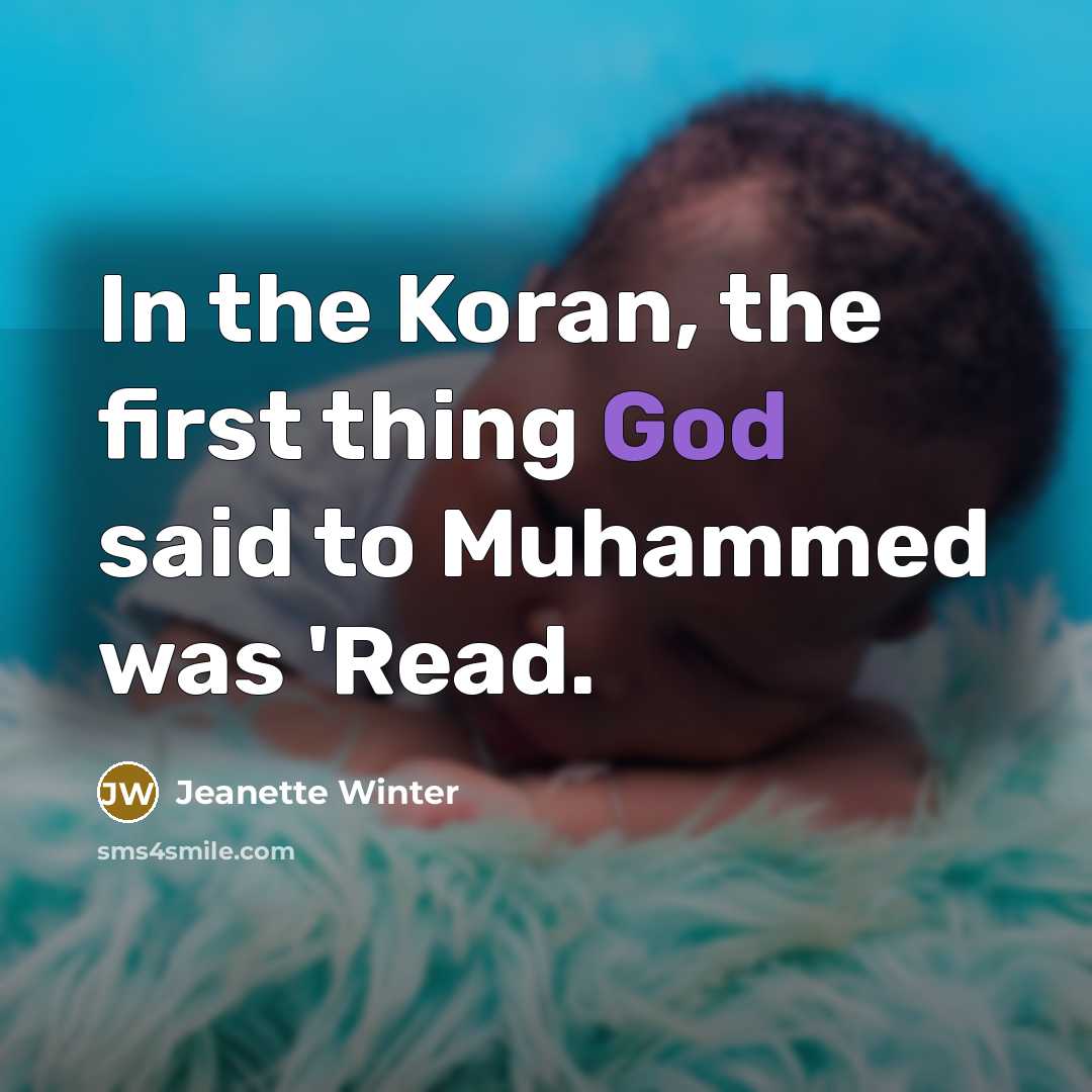 “In the Koran, the first thing God said to Muhammed…” quote by Jeanette Winter