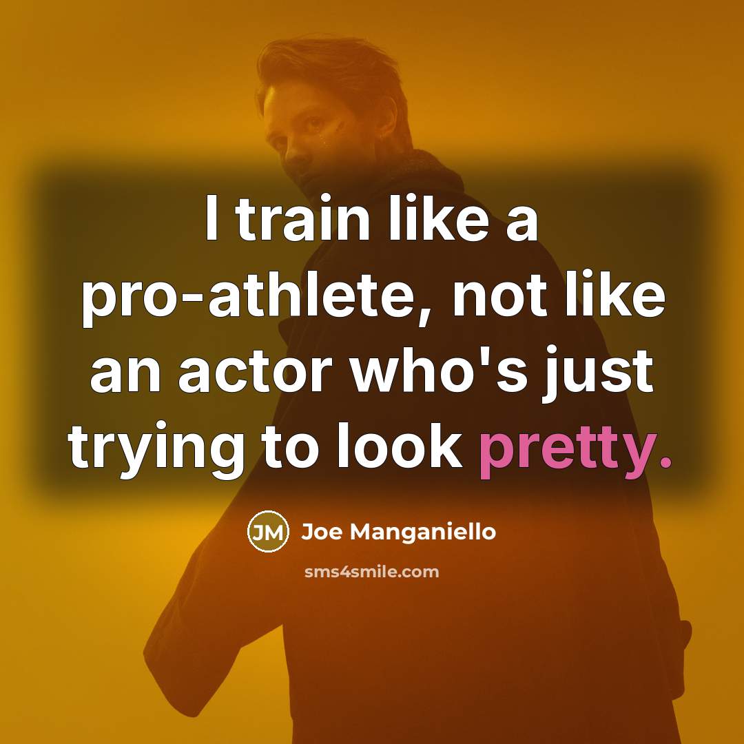 “I train like a pro-athlete, not like an actor who's…” quote by Joe Manganiello