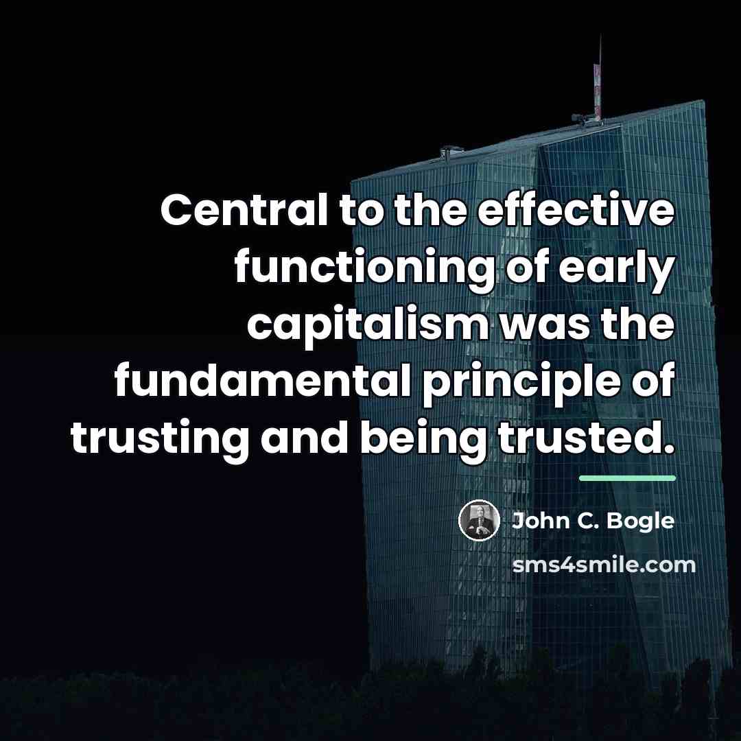 “Central to the effective functioning of early capitalism was the…” quote by John C. Bogle