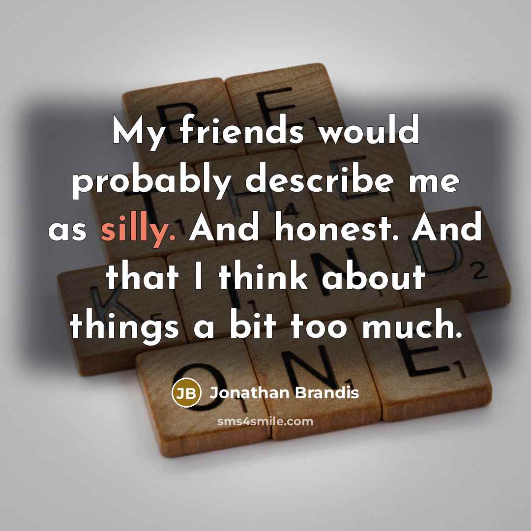 “My friends would probably describe me as silly. And honest.…” quote by Jonathan Brandis