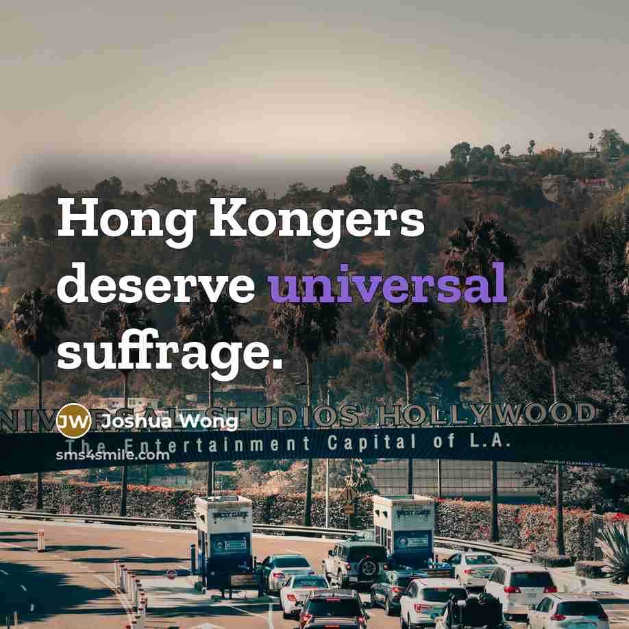 “Hong Kongers deserve universal suffrage.…” quote by Joshua Wong