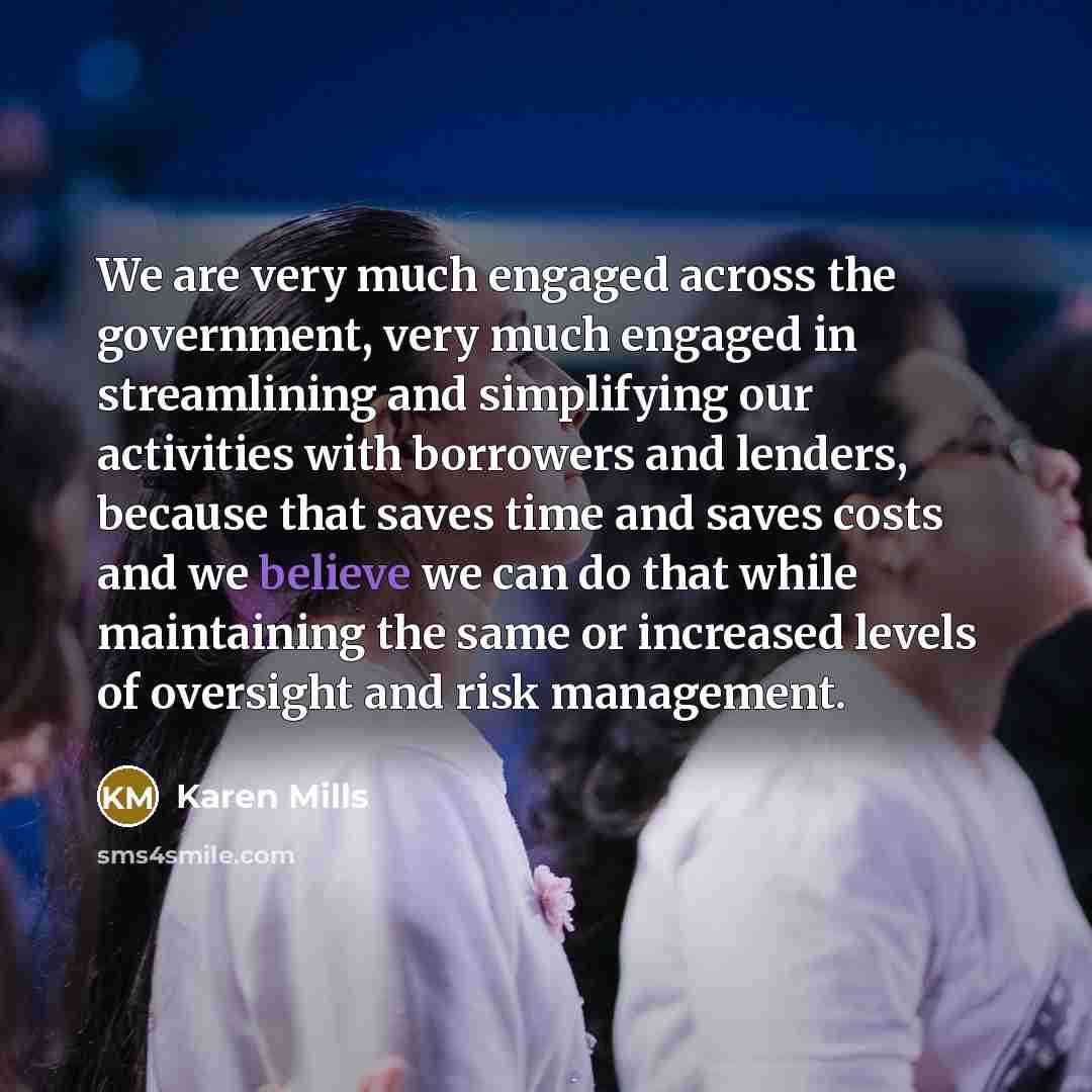 “We are very much engaged across the government, very much…” quote by Karen Mills