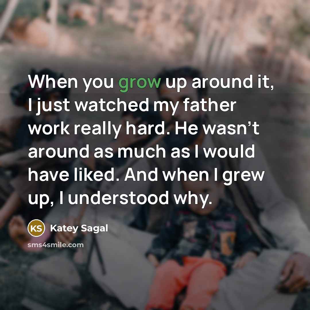 “When you grow up around it, I just watched my…” quote by Katey Sagal