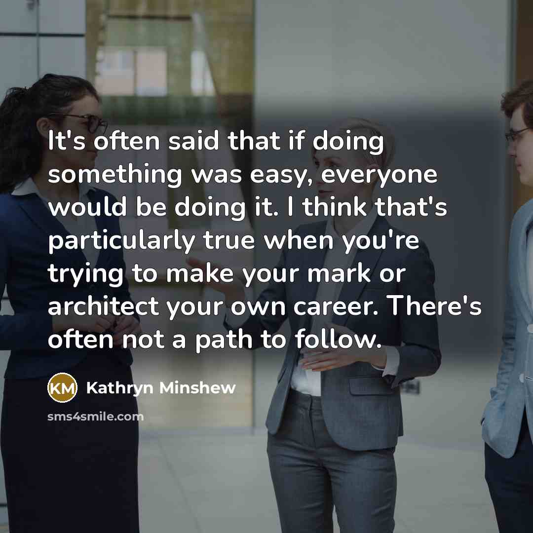 “It's often said that if doing something was easy, everyone…” quote by Kathryn Minshew