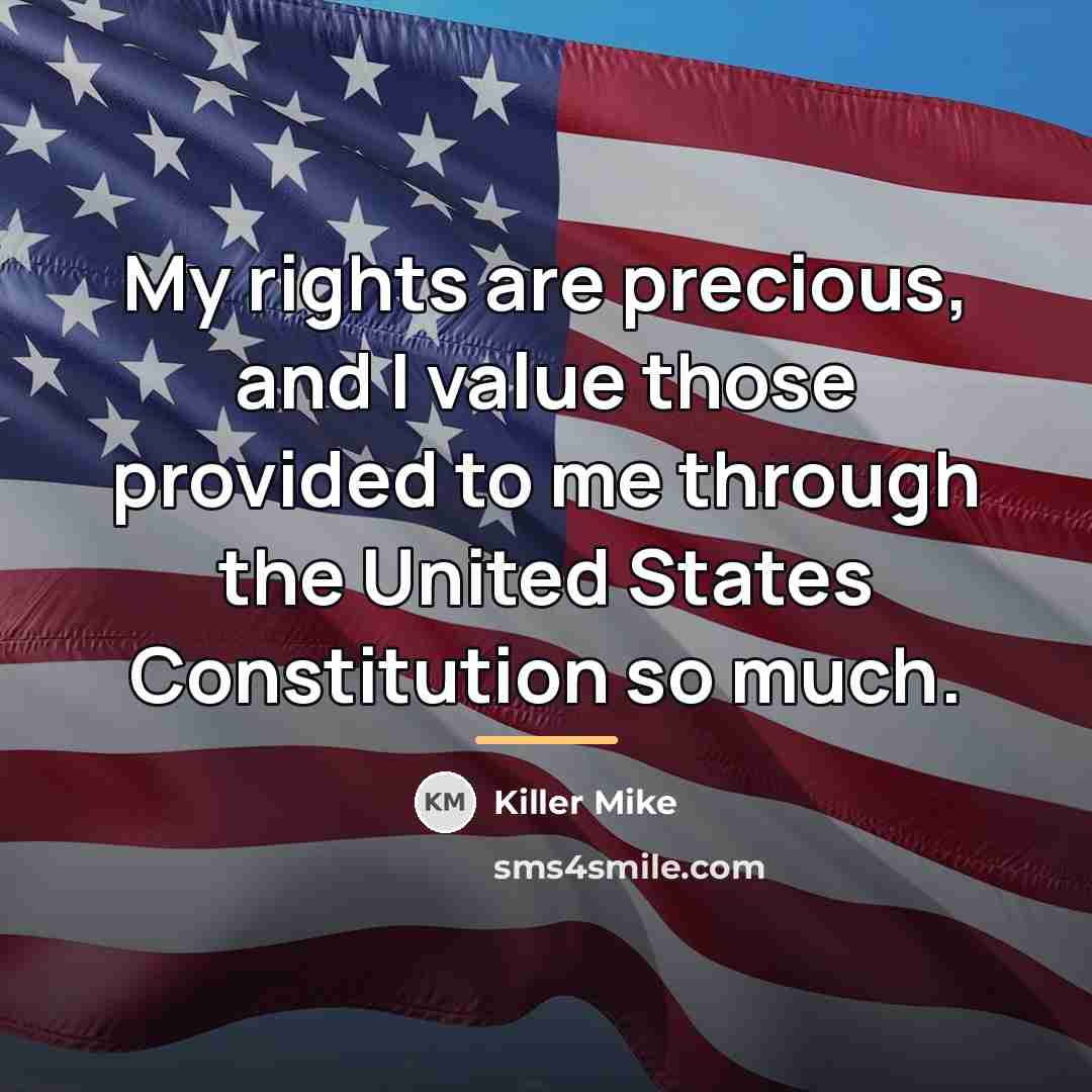 “My rights are precious, and I value those provided to…” quote by Killer Mike