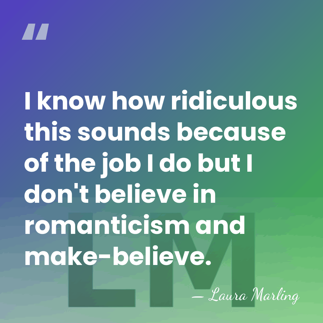 I know how ridiculous this sounds because of the job I do&hellip; - Laura Marling