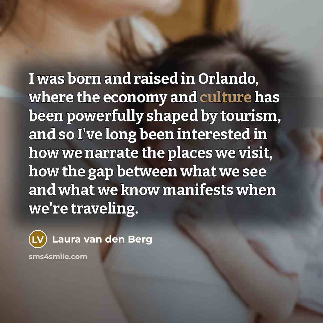 “I was born and raised in Orlando, where the economy…” quote by Laura van den Berg